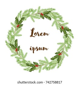 Vector frame for text. Christmas wreath with branches of spruce and holly.
