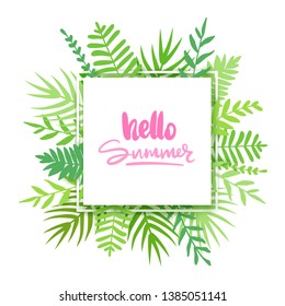 Vector frame with tropical leaves, flowers and lettering - Hello Summer. Cartoon style. Colorful illustration with place for your text. Summer banner.