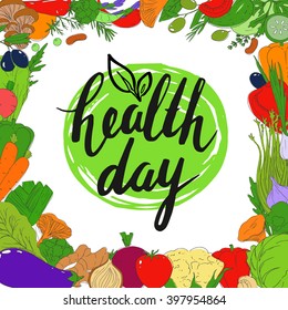 Vector frame from vegetables. Natural vegetarian food. Fresh farm product.  World Health Day. Lettering. Handwritten inscription. Calligraphy.