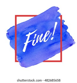 Vector frame with watercolor insertion and inscription Fine.