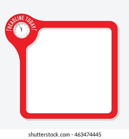 Vector frame for your text and the words deadline today