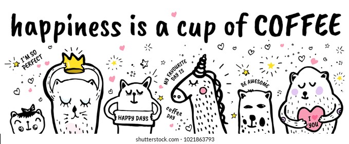 Vector freehand illustration background. Cover, banner with quote happiness is a cup of coffee hand drawn doodles hearts stars animals cat bear unicorn