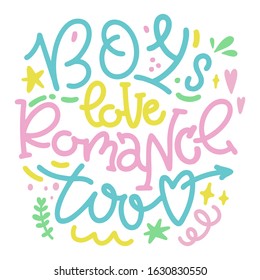 Vector freehand lettering illustration for congratulating brutal men with a men's day greeting card or banner. Boys love romance, too - a phrase for a boyfriend or partner.