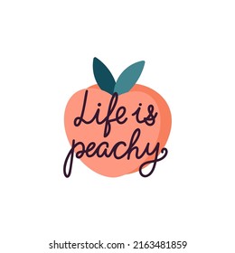 Vector fruit poster with peach and hand written phrase "Life is peachy". Inspirational background with motivational quote