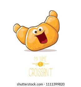 vector funky cartoon cute croissant character isolated on white background. My name is croissant concept illustration. funky food character with eyes and mouth or bakery label mascot