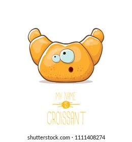 vector funky cartoon cute croissant character isolated on white background. My name is croissant concept illustration. funky food character with eyes and mouth or bakery label mascot