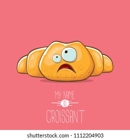 vector funky cartoon cute croissant character isolated on pink background. My name is croissant concept illustration. funky food character with eyes and mouth or bakery label mascot
