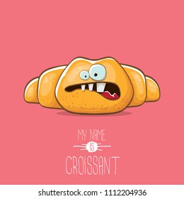 vector funky cartoon cute croissant character isolated on pink background. My name is croissant concept illustration. funky food character with eyes and mouth or bakery label mascot
