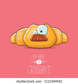 vector funky cartoon cute croissant character isolated on pink background. My name is croissant concept illustration. funky food character with eyes and mouth or bakery label mascot
