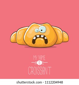 vector funky cartoon cute croissant character isolated on pink background. My name is croissant concept illustration. funky food character with eyes and mouth or bakery label mascot
