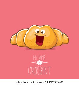 vector funky cartoon cute croissant character isolated on pink background. My name is croissant concept illustration. funky food character with eyes and mouth or bakery label mascot
