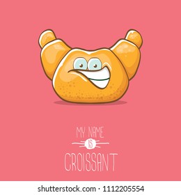 vector funky cartoon cute croissant character isolated on pink background. My name is croissant concept illustration. funky food character with eyes and mouth or bakery label mascot
