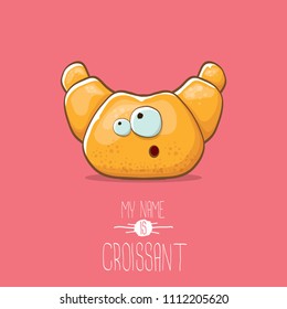 vector funky cartoon cute croissant character isolated on pink background. My name is croissant concept illustration. funky food character with eyes and mouth or bakery label mascot
