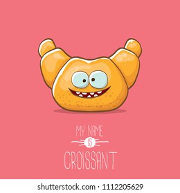 vector funky cartoon cute croissant character isolated on pink background. My name is croissant concept illustration. funky food character with eyes and mouth or bakery label mascot
