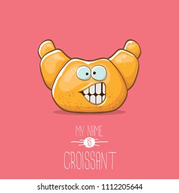 vector funky cartoon cute croissant character isolated on pink background. My name is croissant concept illustration. funky food character with eyes and mouth or bakery label mascot
