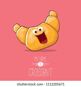 vector funky cartoon cute croissant character isolated on pink background. My name is croissant concept illustration. funky food character with eyes and mouth or bakery label mascot
