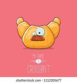 vector funky cartoon cute croissant character isolated on pink background. My name is croissant concept illustration. funky food character with eyes and mouth or bakery label mascot
