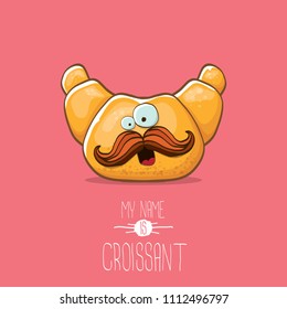 vector funky cartoon cute croissant character isolated on pink background. My name is croissant concept illustration. funky food character with eyes and mouth or bakery label mascot