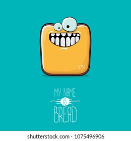 vector funky cartoon cute sliced bread character isolated on turquoise background. My name is bread concept illustration. funky food character with eyes and mouth or bakery label mascot
