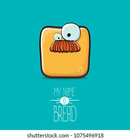 vector funky cartoon cute sliced bread character isolated on turquoise background. My name is bread concept illustration. funky food character with eyes and mouth or bakery label mascot
