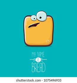 vector funky cartoon cute sliced bread character isolated on turquoise background. My name is bread concept illustration. funky food character with eyes and mouth or bakery label mascot