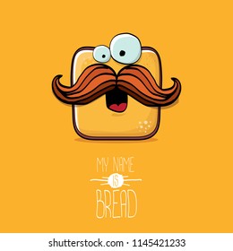vector funky cartoon cute sliced bread character isolated on orange background. My name is bread concept illustration. funky food character with eyes and mouth or bakery label mascot