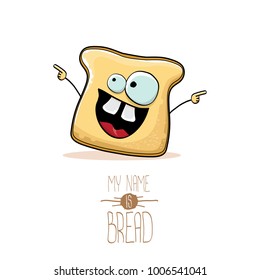 vector funky cartoon cute white sliced bread character isolated on white background. My name is bread concept illustration. funky food character with eyes and mouth