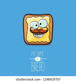vector funky cartoon cute white sliced toast bread character with butter isolated on blue background. My name is bread concept illustration. funky food character with eyes and mouth