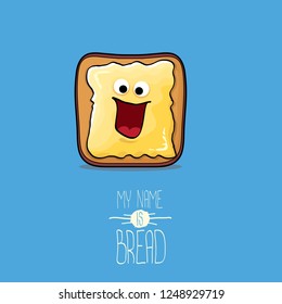 vector funky cartoon cute white sliced toast bread character with butter isolated on blue background. My name is bread concept illustration. funky food character with eyes and mouth