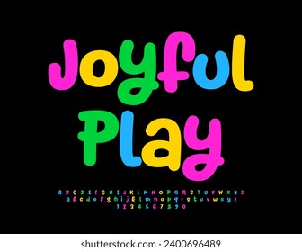 Vector funny banner Joyful Play. Bright Colorful Font. Kids handwritten Alphabet Letters and Numbers.