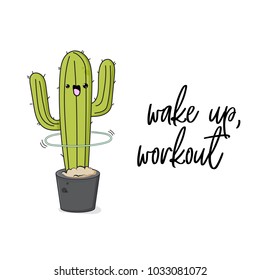 Vector funny cactus illustration with hula hoop and text. Workout training print. Gym sport motivation quote. Mexican plant cartoon kids trendy clipart. 