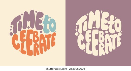 Vector funny card Time To Celebrate. Playful Colorful Font. Bright handwritten lettering for birthday and other holidays .