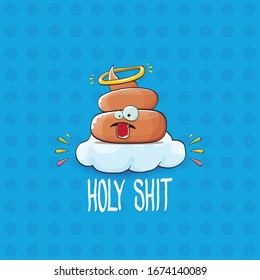 vector funny cartoon cool cute brown smiling poop with angel halo ring sitting on cloud isolated on blue background. emoji funky character. HOLY SHIT slogan or quote concept illustration