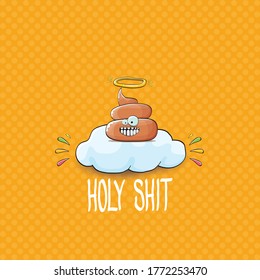 vector funny cartoon cool cute brown smiling poop with angel halo ring sitting on cloud isolated on orange  background. emoji funky poop character. HOLY SHIT slogan or quote concept illustration