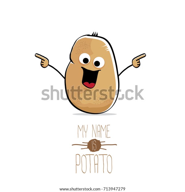 Vector Funny Cartoon Cute Brown Smiling Tiny Potato Isolated On White Background My Name Is 