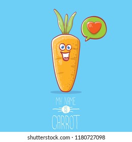 vector funny cartoon cute carrot character with speech bubble and heart isolated on blue background. My name is carrot vector concept illustration. funky autumn vegetable food character fall in love