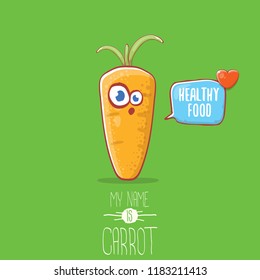 vector funny cartoon cute carrot character with speech bubble and text healthy food on green background. My name is carrot vector concept illustration. funky autumn vegetable healthy food character 
