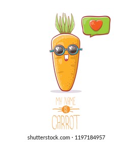 vector funny cartoon cute carrot character with sunglasse and speech bubble with heart. My name is carrot vector illustration. Healthy food label concept