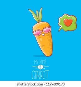 vector funny cartoon cute carrot character with sunglasse and speech bubble with heart. My name is carrot vector illustration. Healthy food label or world vegan day concept