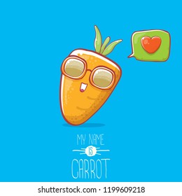 vector funny cartoon cute carrot character with sunglasse and speech bubble with heart. My name is carrot vector illustration. Healthy food label or world vegan day concept