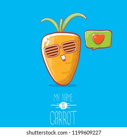 vector funny cartoon cute carrot character with sunglasse and speech bubble with heart. My name is carrot vector illustration. Healthy food label or world vegan day concept