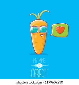 vector funny cartoon cute carrot character with sunglasse and speech bubble with heart. My name is carrot vector illustration. Healthy food label or world vegan day concept