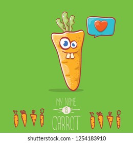 vector funny cartoon cute carrot character with speech bubble and heart isolated on green background. My name is carrot vector concept illustration. funky autumn vegetable food character fall in love