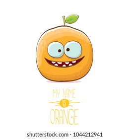 vector funny cartoon cute orange character isolated on white background. My name is orange vector concept. super funky citrus fruit summer food character