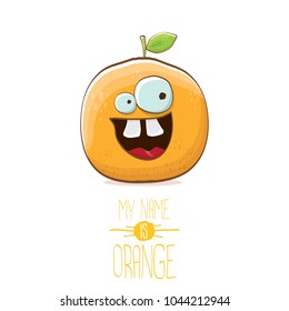 vector funny cartoon cute orange character isolated on white background. My name is orange vector concept. super funky citrus fruit summer food character