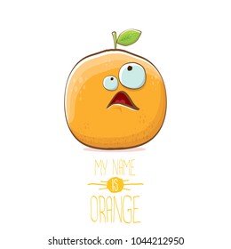 vector funny cartoon cute orange character isolated on white background. My name is orange vector concept. super funky citrus fruit summer food character
