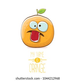vector funny cartoon cute orange character isolated on white background. My name is orange vector concept. super funky citrus fruit summer food character