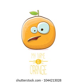 vector funny cartoon cute orange character isolated on white background. My name is orange vector concept. super funky citrus fruit summer food character