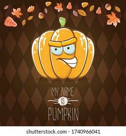 vector funny cartoon cute orange smiling pumkin isolated on autumn brown background. My name is pumkin vector concept illustration. vegetable funky halloween or thanksgiving day character