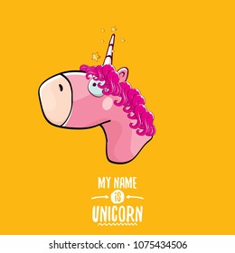 vector funny cartoon cute pink fairy unicorn head with horn isolated on orange background. My name is unicorn vector concept illustration. funky hand drawn kids animal character